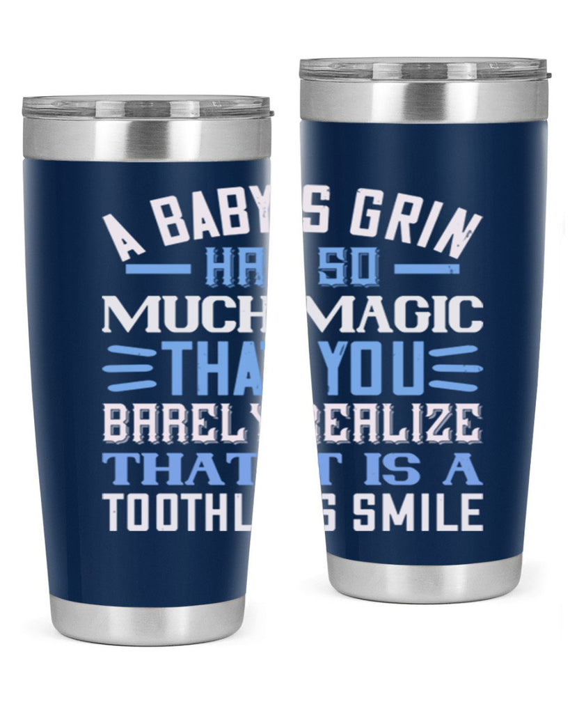 A baby’s grin has so much magic that you barely realize that it is a toothless smile Style 137#- baby- tumbler