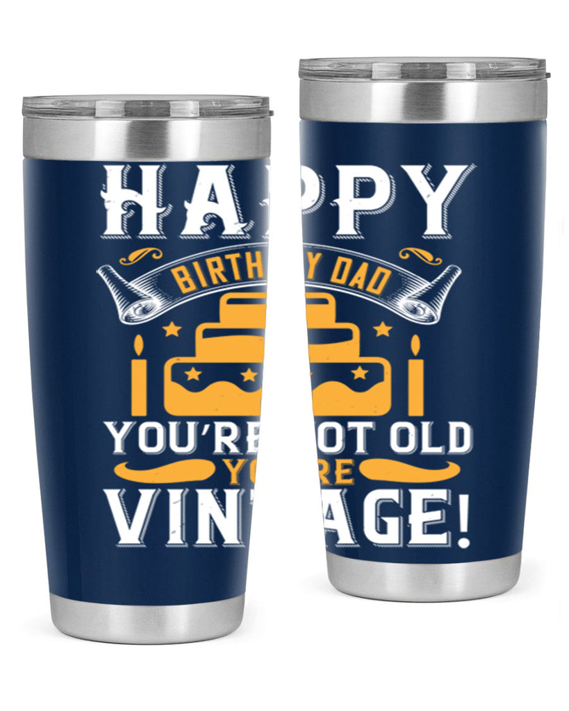 Happy birthday Dad You’re not old you’re vintage Style 78#- birthday- tumbler