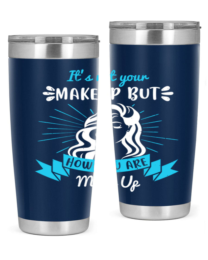 It’s not your makeup but how you are made up Style 201#- make up- Tumbler