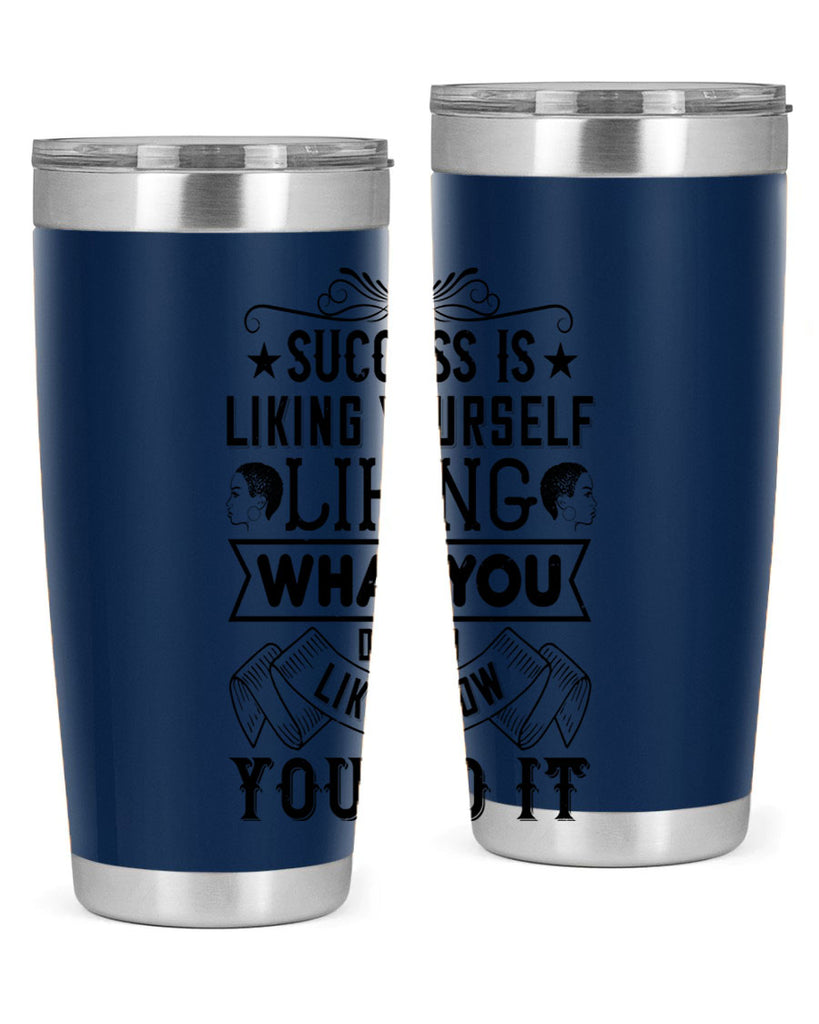 Success is liking yourself liking what you do and liking how you do it Style 2#- afro- Tumbler