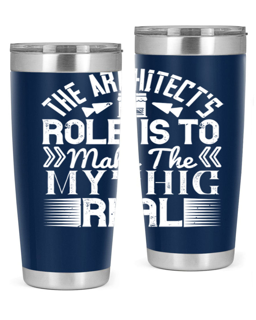The architects role is to make the mythic real Style 18#- architect- tumbler