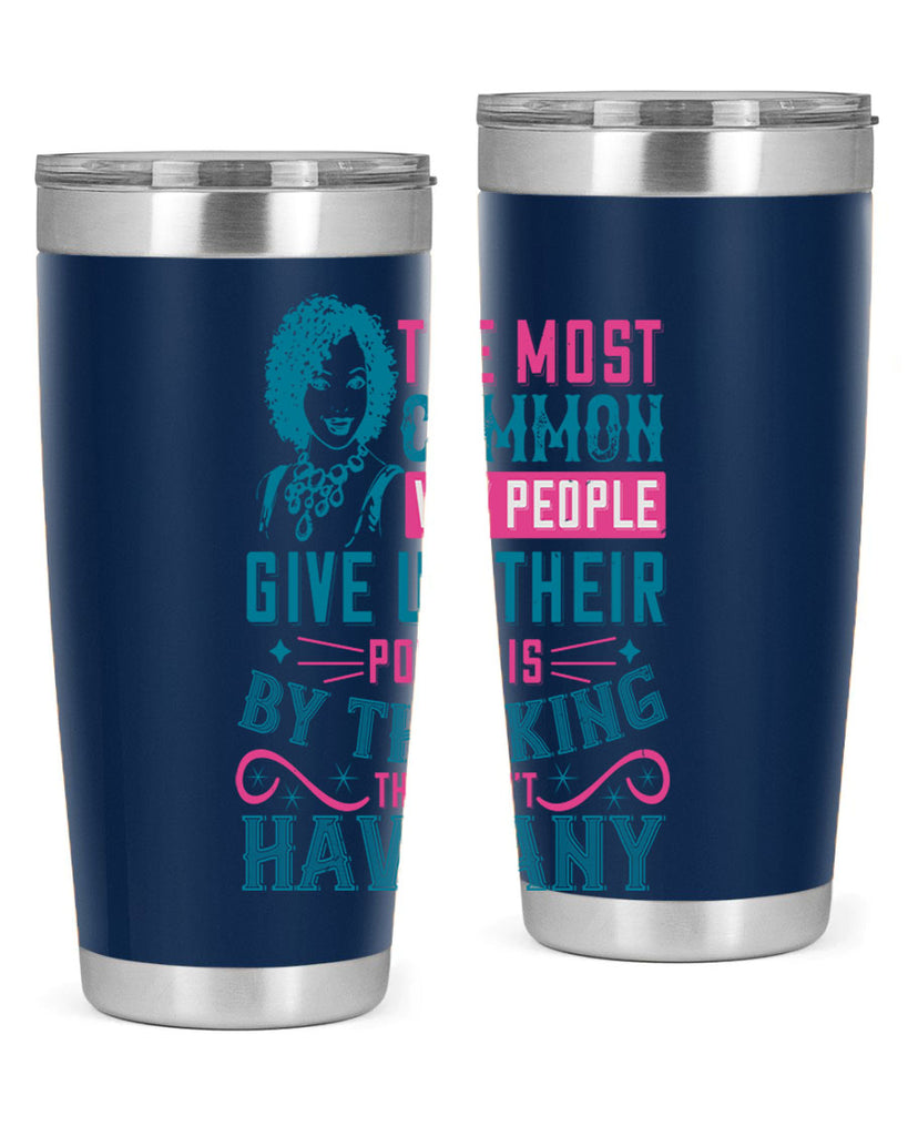The most common way people give up their power is by thinking they dont have any Style 15#- afro- Tumbler