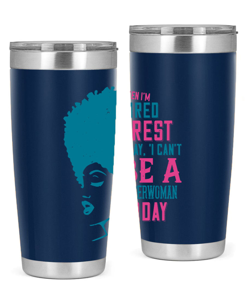 When Im tired I rest I say I cant be a superwoman today Style 11#- afro- Tumbler
