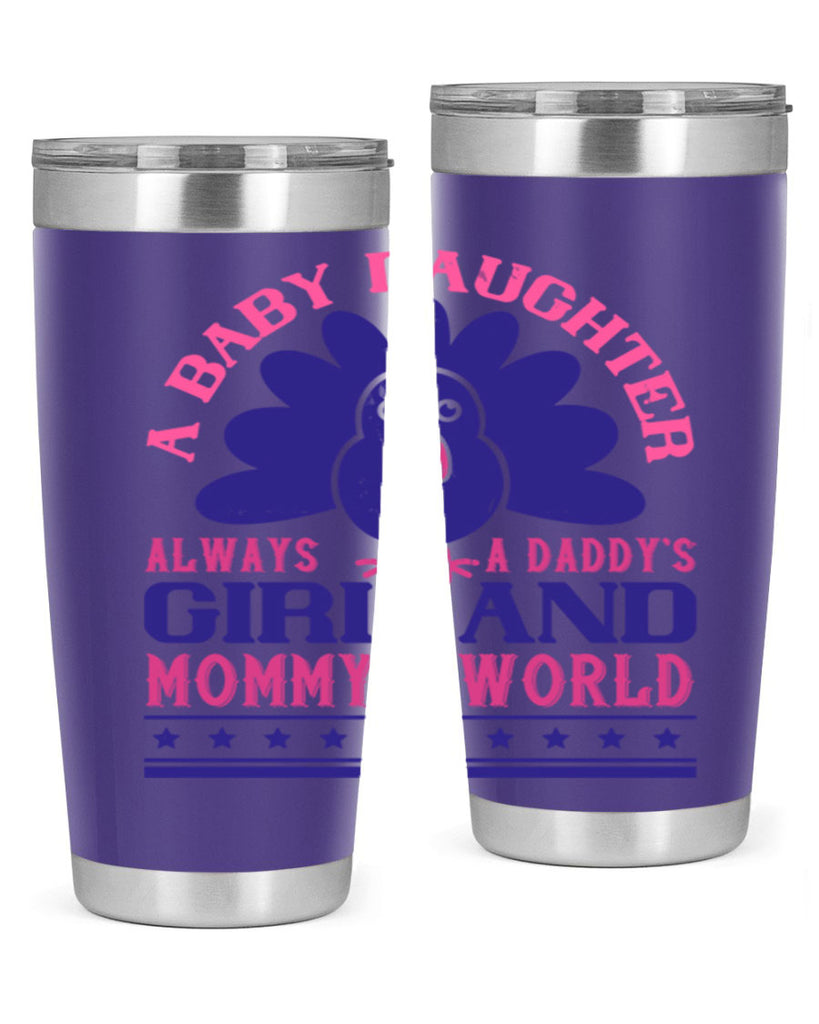 A baby daughter is always a Daddy’s girl and Mommy’s worldd Style 147#- baby- tumbler