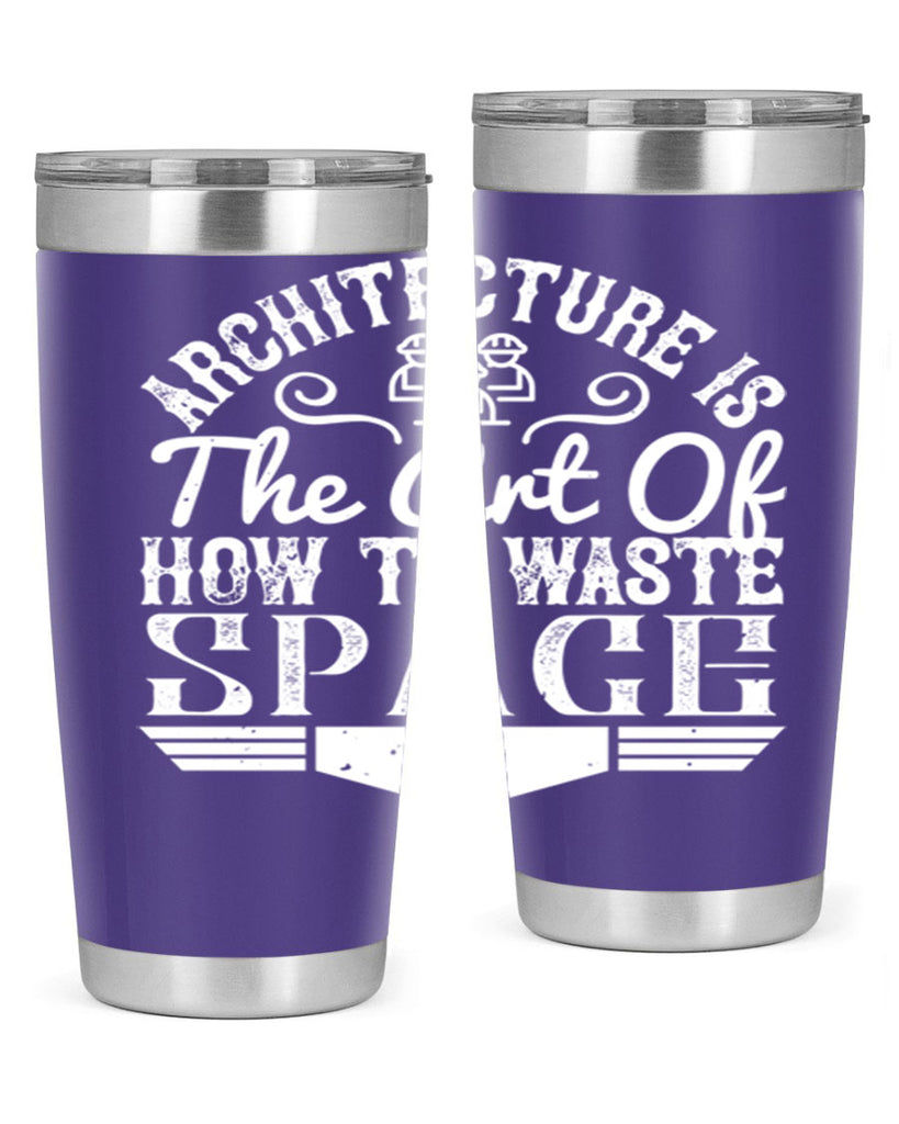 Architecture is the art of how to waste space Style 49#- architect- tumbler