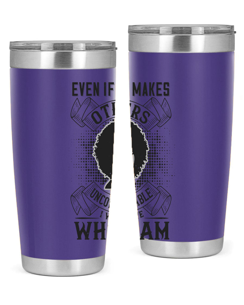 Even if it makes others uncomfortable I will love who I am Style 35#- afro- Tumbler