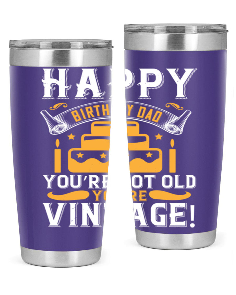 Happy birthday Dad You’re not old you’re vintage Style 78#- birthday- tumbler