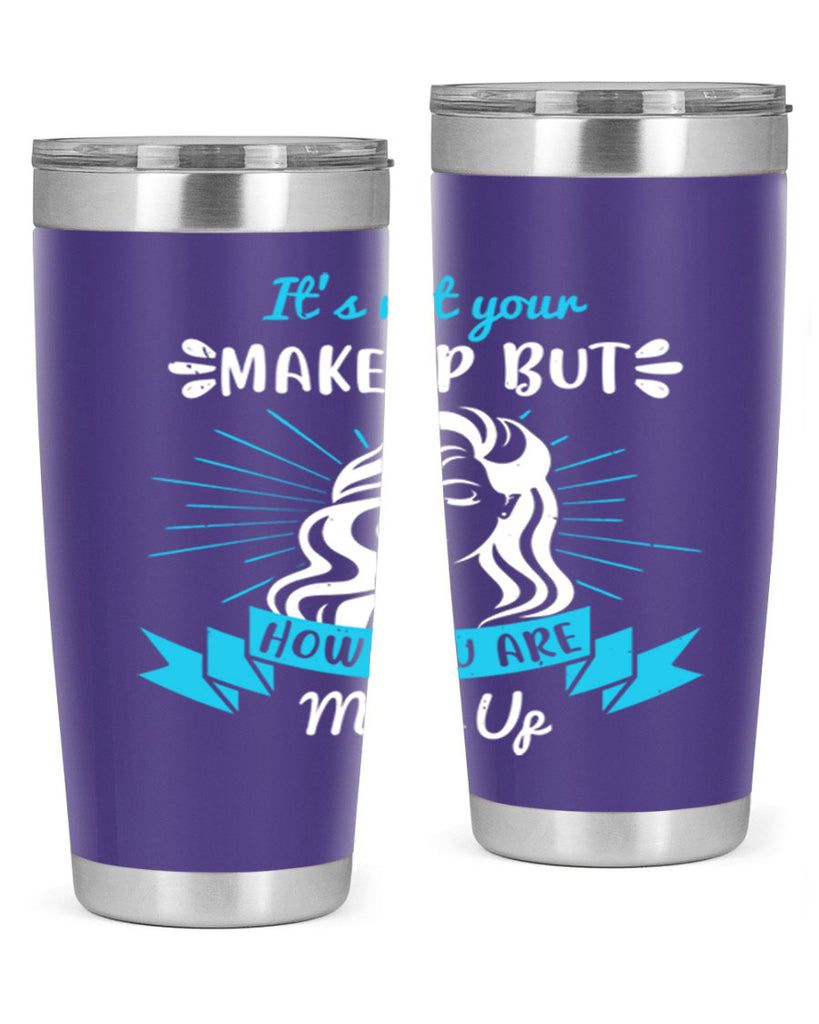 It’s not your makeup but how you are made up Style 201#- make up- Tumbler