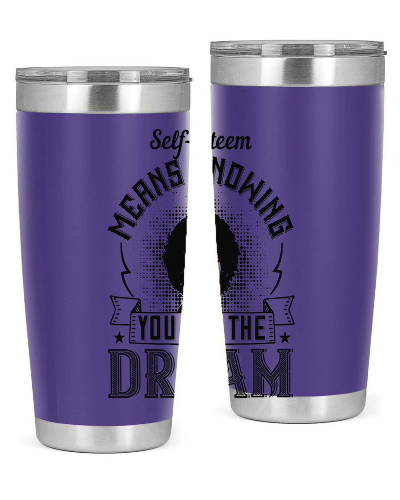 Selfesteem means knowing you are the dream Style 18#- afro- Tumbler