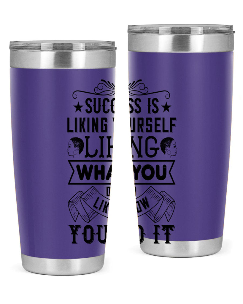 Success is liking yourself liking what you do and liking how you do it Style 2#- afro- Tumbler