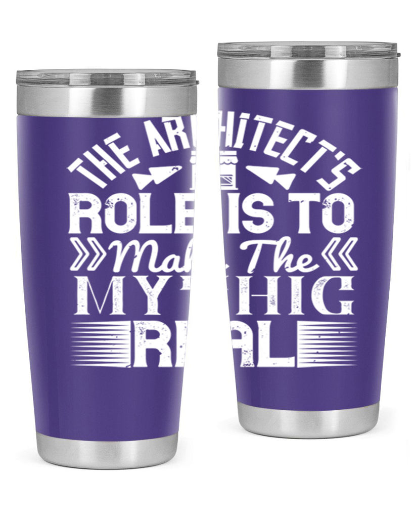 The architects role is to make the mythic real Style 18#- architect- tumbler