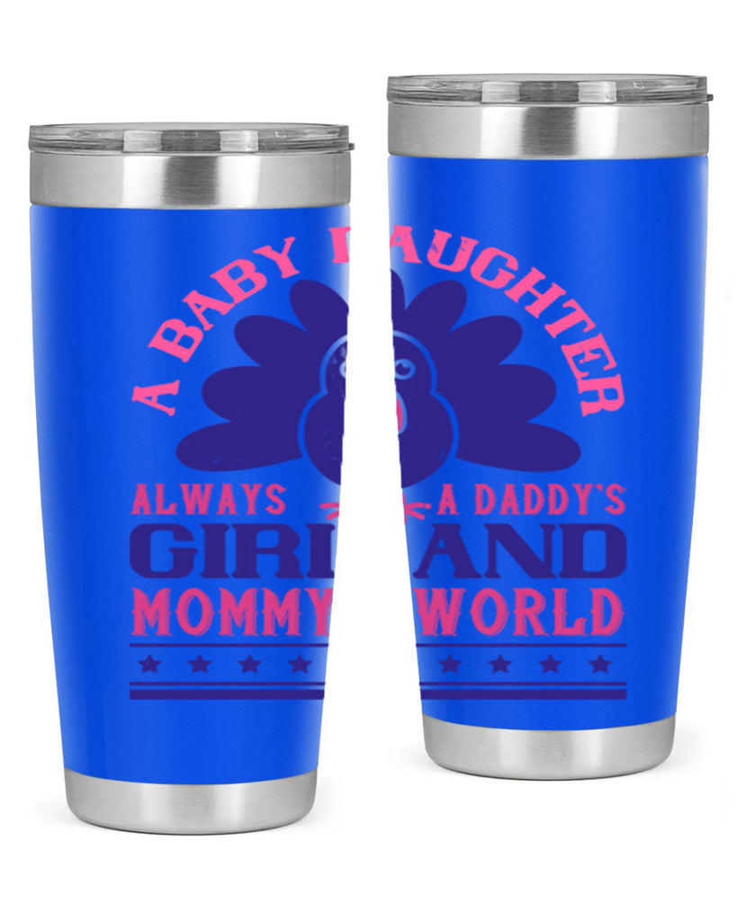 A baby daughter is always a Daddy’s girl and Mommy’s worldd Style 147#- baby- tumbler