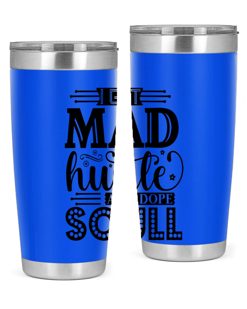 I got mad hustle and dope soul Style 33#- women-girls- Tumbler