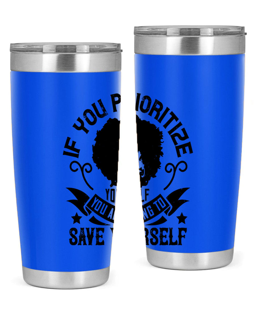 If you prioritize yourself you are going to save yourself Style 21#- afro- Tumbler