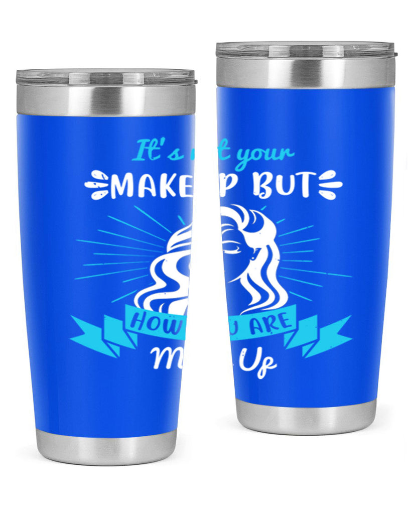 It’s not your makeup but how you are made up Style 201#- make up- Tumbler