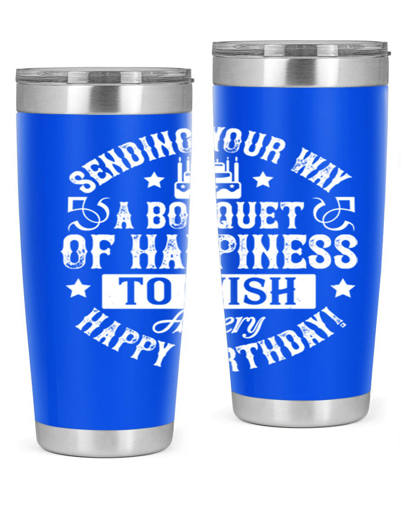 Sending your way a bouquet of happiness…To wish you a very happy birthday Style 45#- birthday- tumbler
