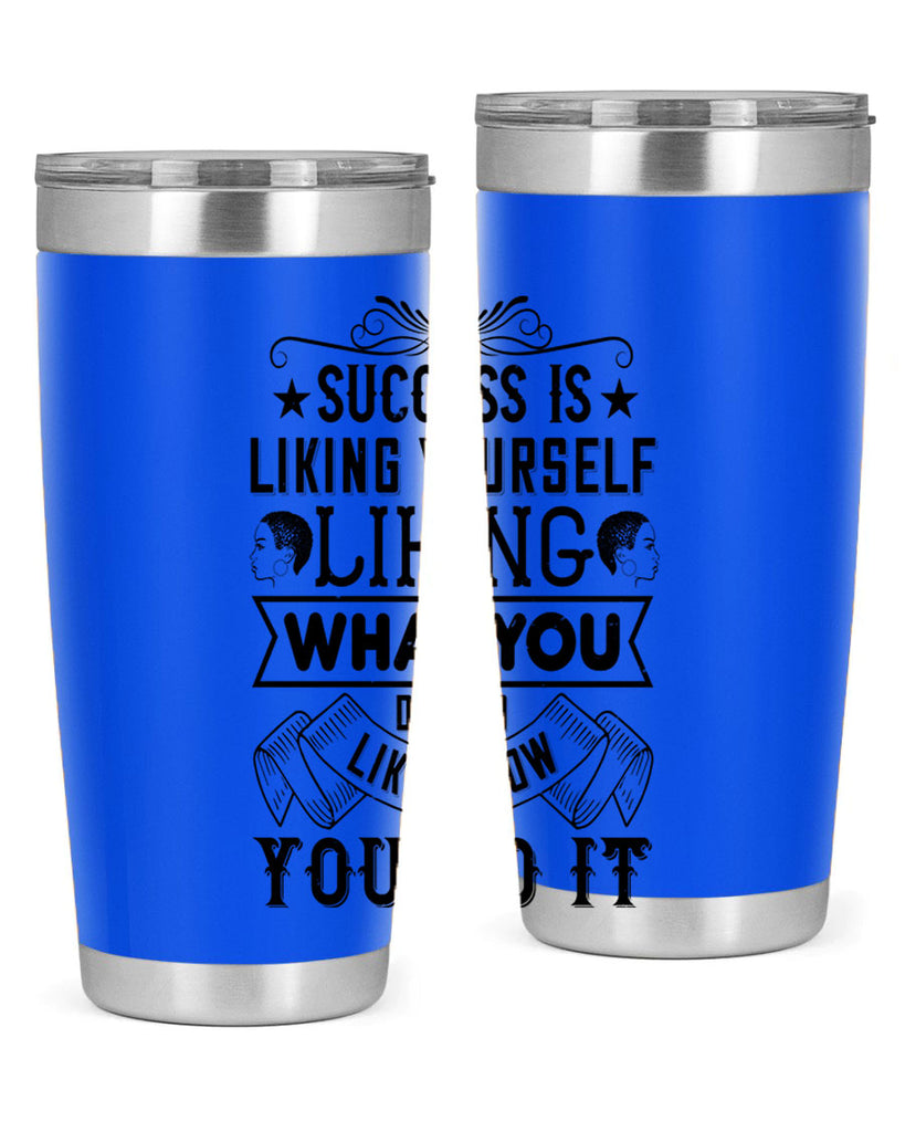 Success is liking yourself liking what you do and liking how you do it Style 2#- afro- Tumbler