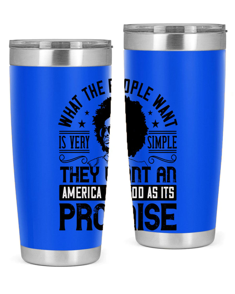 What the people want is very simple they want an America as good as its promise Style 12#- afro- Tumbler