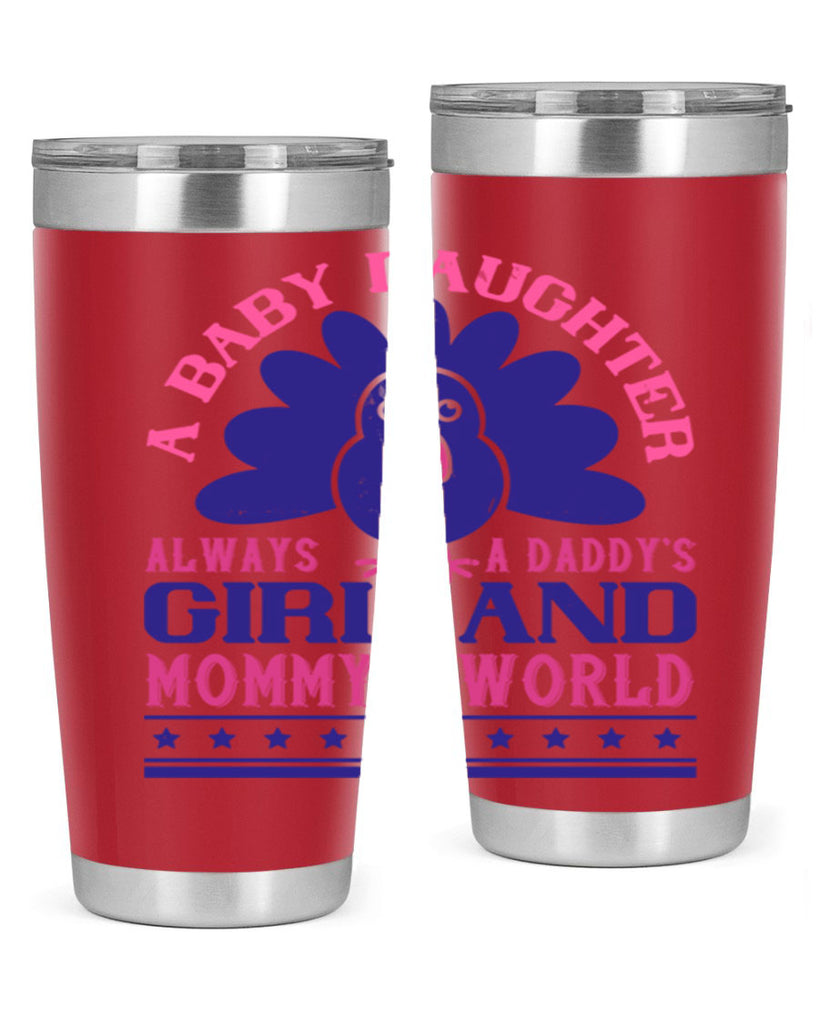 A baby daughter is always a Daddy’s girl and Mommy’s worldd Style 147#- baby- tumbler