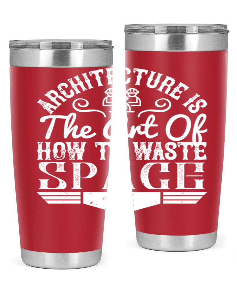Architecture is the art of how to waste space Style 49#- architect- tumbler