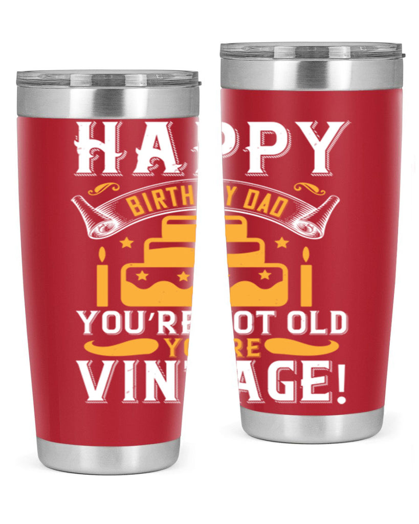 Happy birthday Dad You’re not old you’re vintage Style 78#- birthday- tumbler