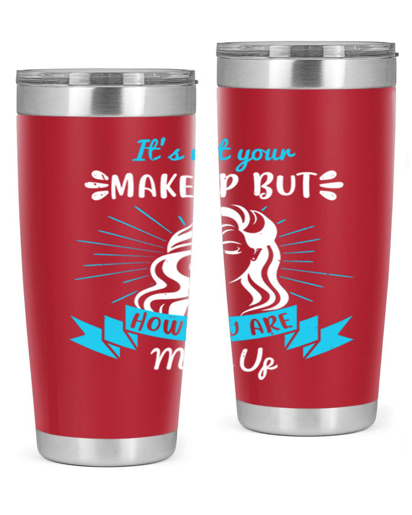 It’s not your makeup but how you are made up Style 201#- make up- Tumbler