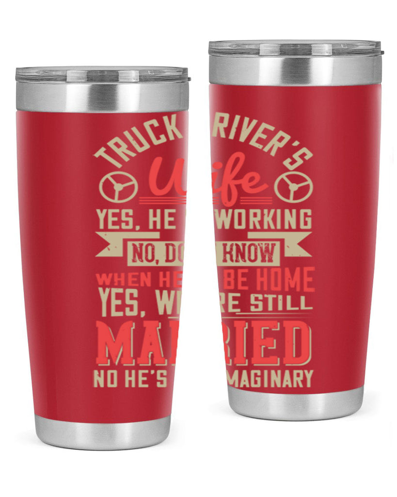 truck driver’s wife yes he is working no z Style 14#- truck driver- tumbler