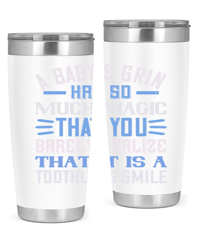 A baby’s grin has so much magic that you barely realize that it is a toothless smile Style 137#- baby- tumbler
