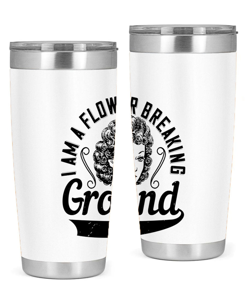 I am a flower breaking ground Style 32#- afro- Tumbler