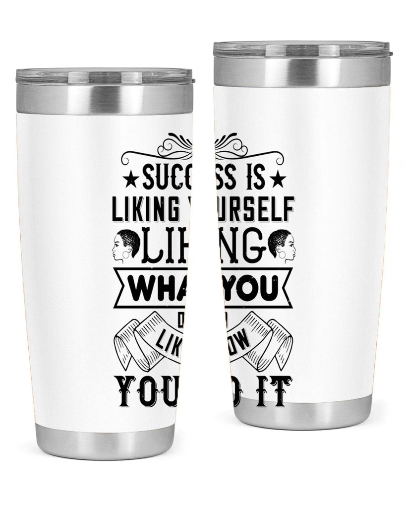Success is liking yourself liking what you do and liking how you do it Style 2#- afro- Tumbler