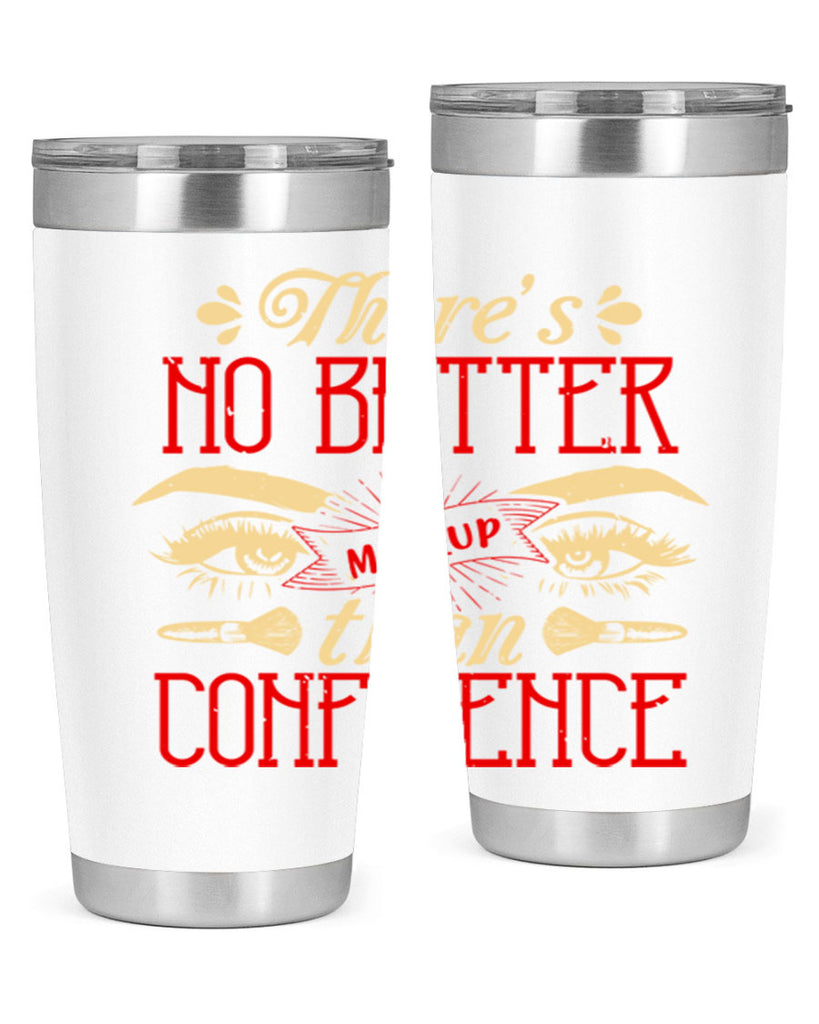 There’s no better makeup than confidence Style 177#- make up- Tumbler