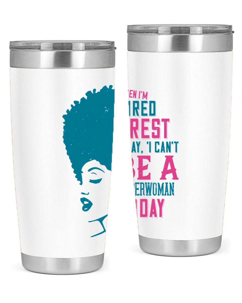 When Im tired I rest I say I cant be a superwoman today Style 11#- afro- Tumbler