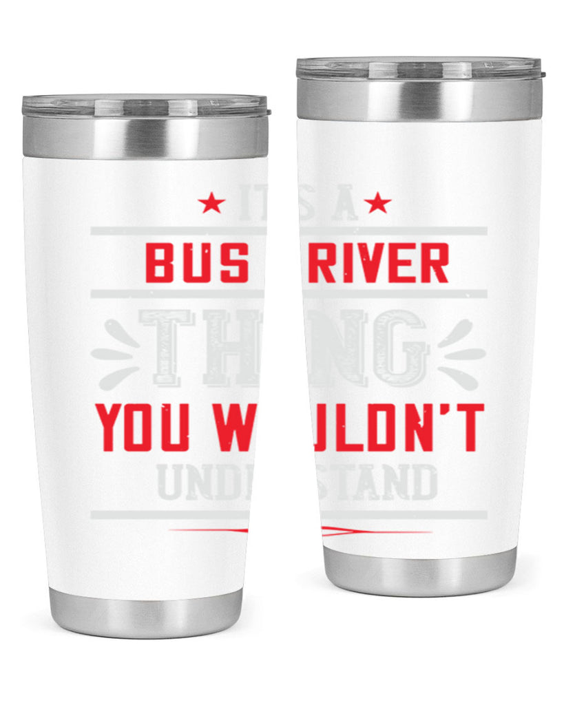 it’s a bus driver thing you wouldn’t understand Style 25#- bus driver- tumbler