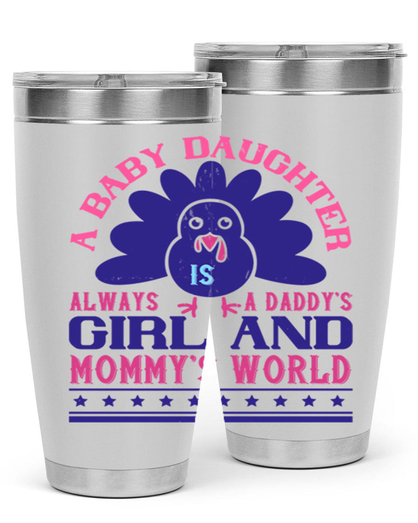 A baby daughter is always a Daddy’s girl and Mommy’s worldd Style 147#- baby- tumbler