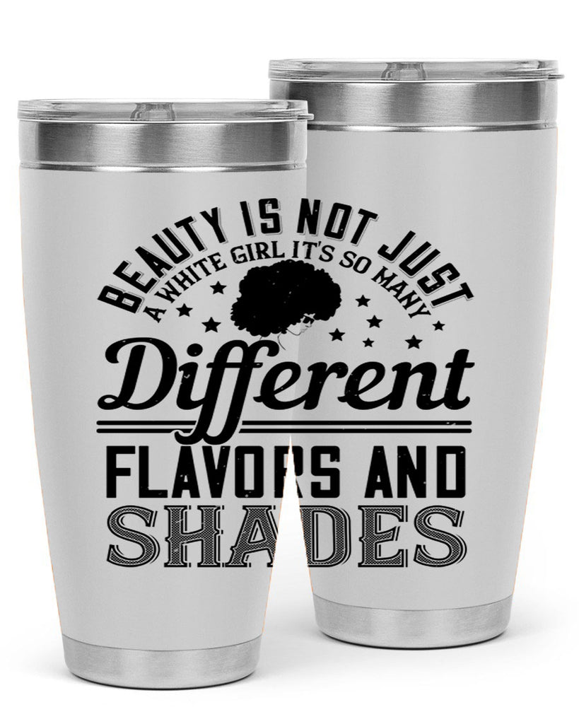 Beauty is not just a white girl Its so many different flavors and shades Style 38#- afro- Tumbler
