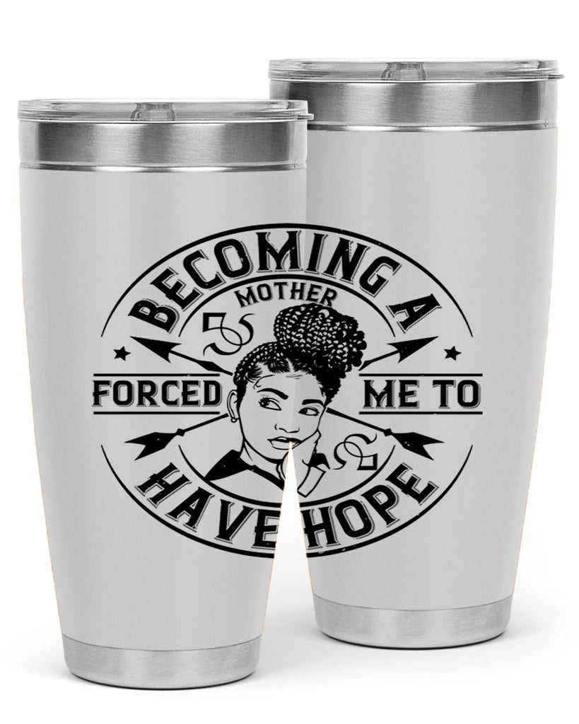 Becoming a mother forced me to have hope Style 44#- afro- Tumbler