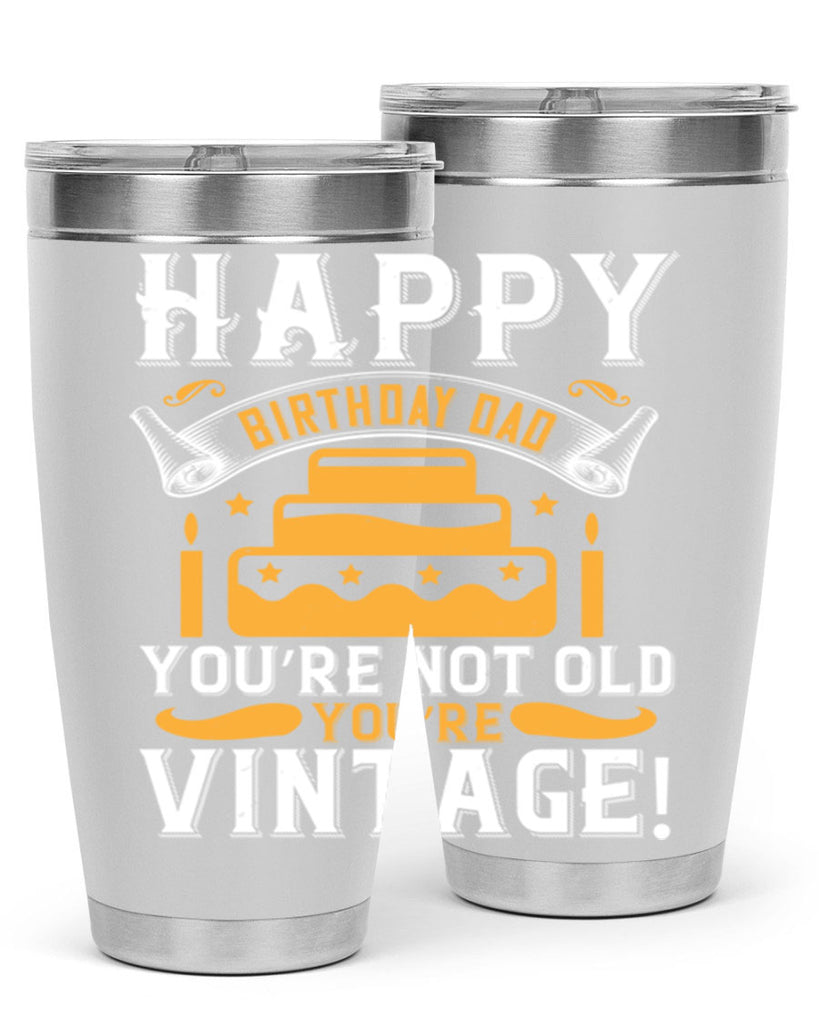 Happy birthday Dad You’re not old you’re vintage Style 78#- birthday- tumbler