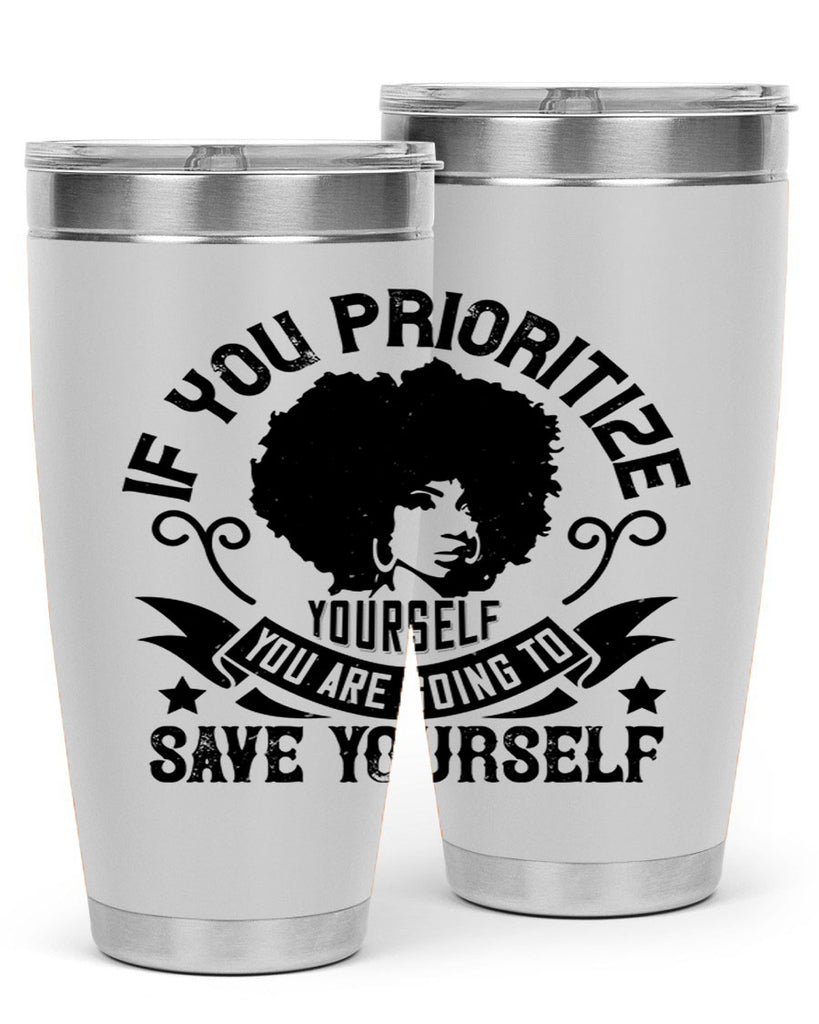 If you prioritize yourself you are going to save yourself Style 21#- afro- Tumbler