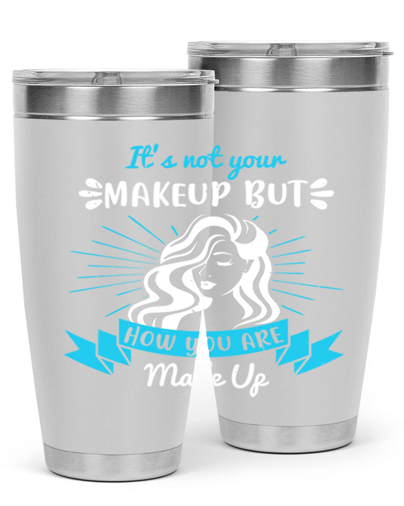 It’s not your makeup but how you are made up Style 201#- make up- Tumbler