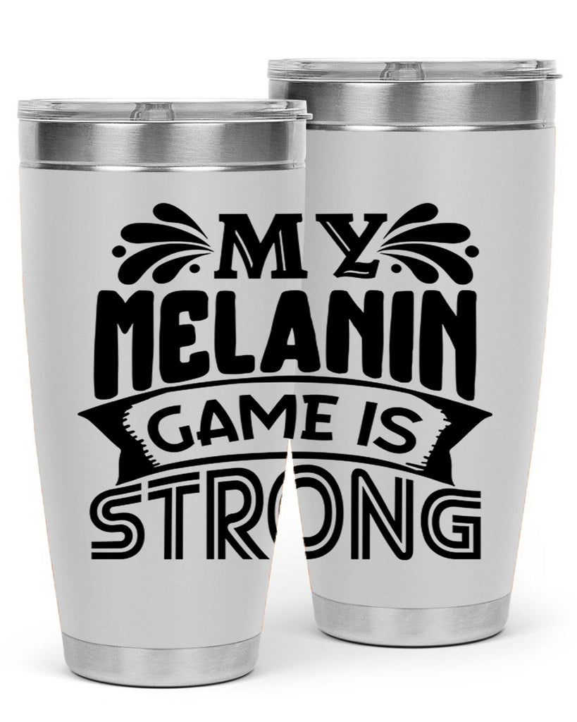 My melanin game is strong Style 17#- women-girls- Tumbler