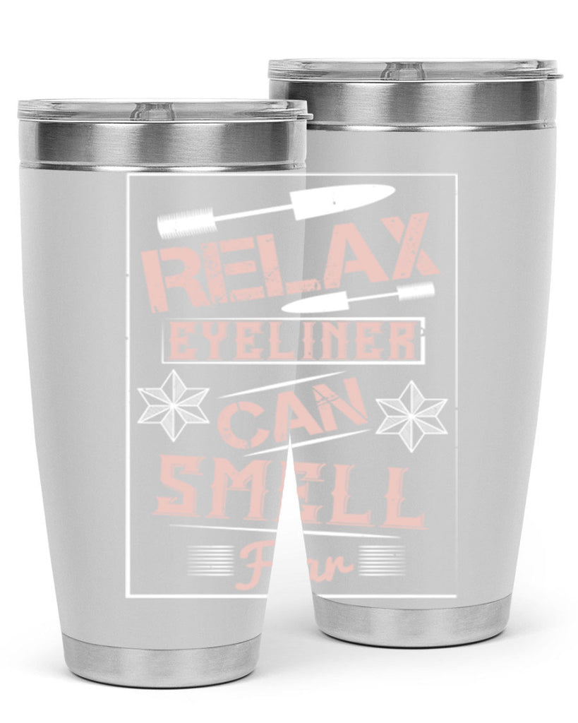 Relax – eyeliner can smell fear Style 187#- make up- Tumbler