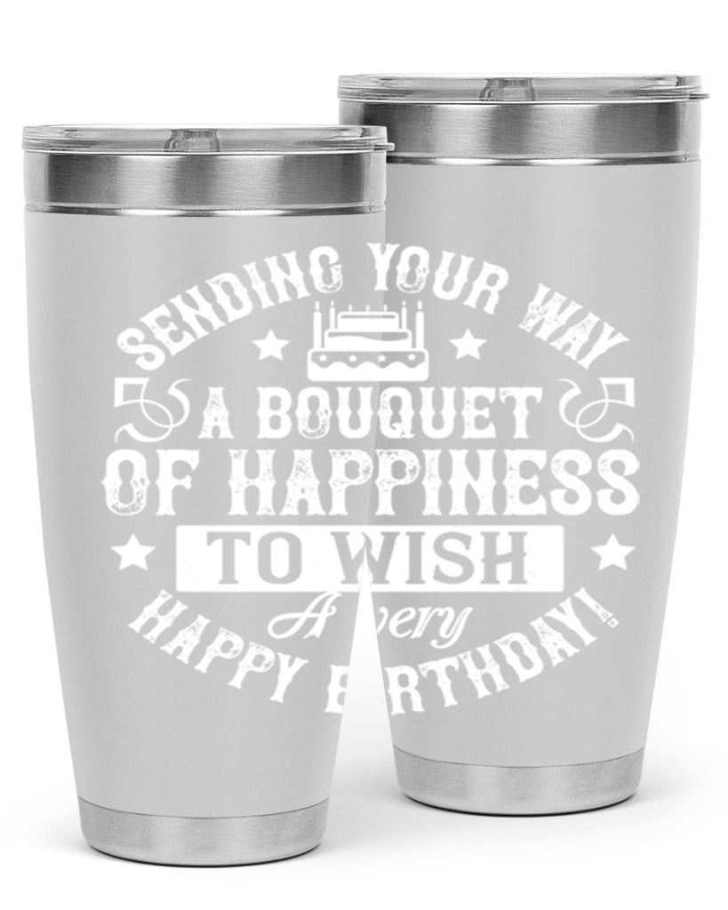 Sending your way a bouquet of happiness…To wish you a very happy birthday Style 45#- birthday- tumbler