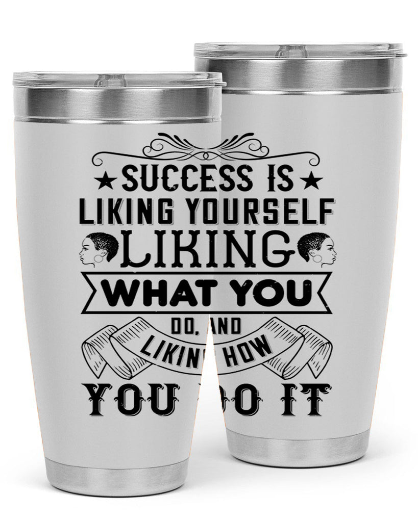 Success is liking yourself liking what you do and liking how you do it Style 2#- afro- Tumbler