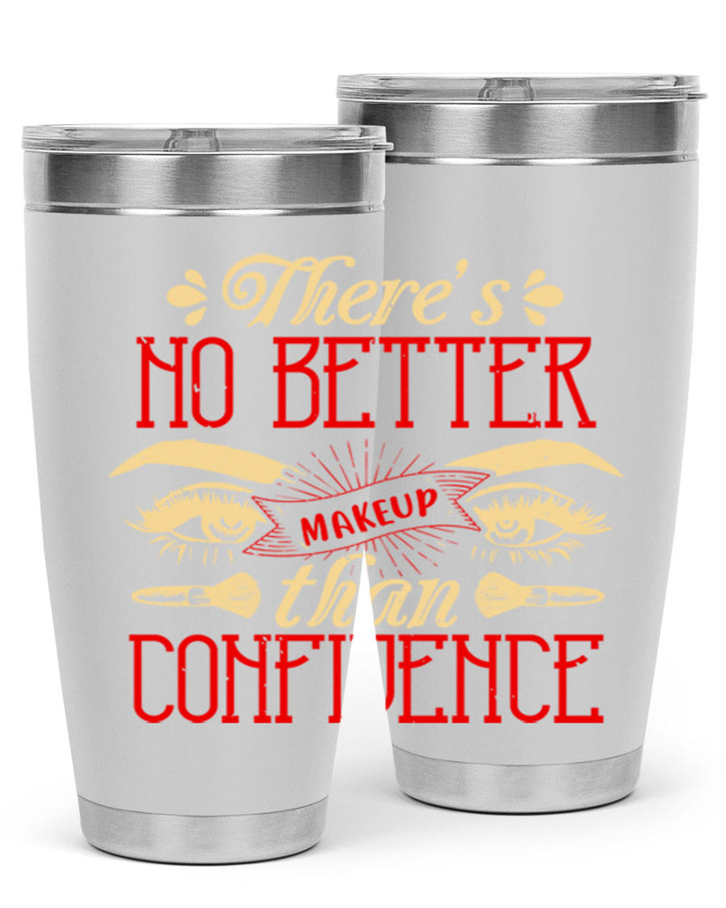 There’s no better makeup than confidence Style 177#- make up- Tumbler
