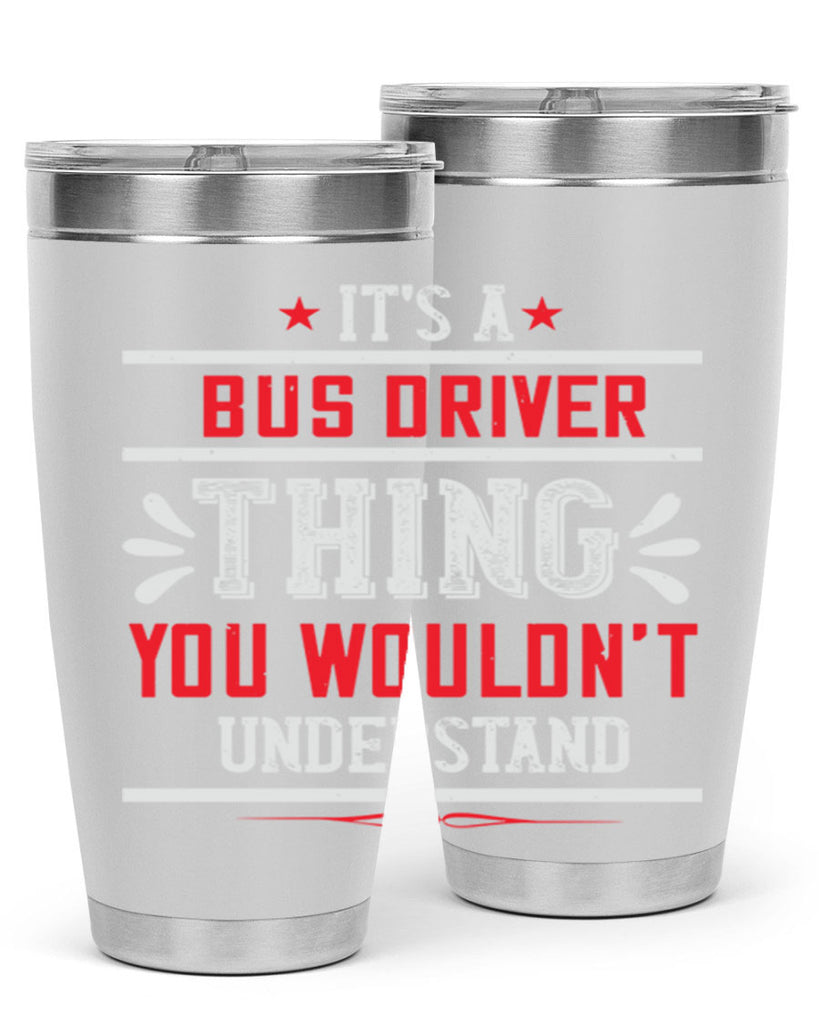 it’s a bus driver thing you wouldn’t understand Style 25#- bus driver- tumbler