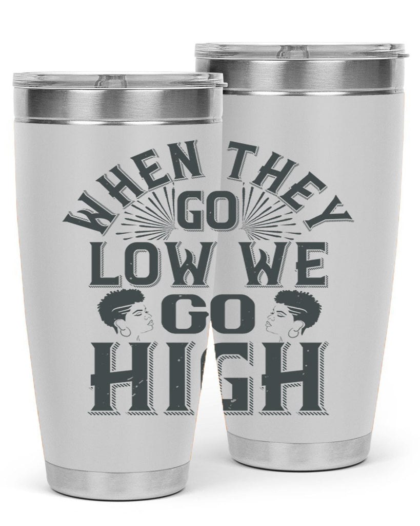 when they go low we go high Style 1#- afro- Tumbler