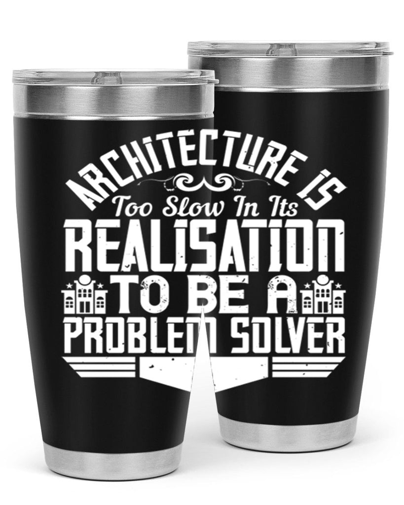 Architecture is too slow in its realisation to be a problem solver Style 47#- architect- tumbler