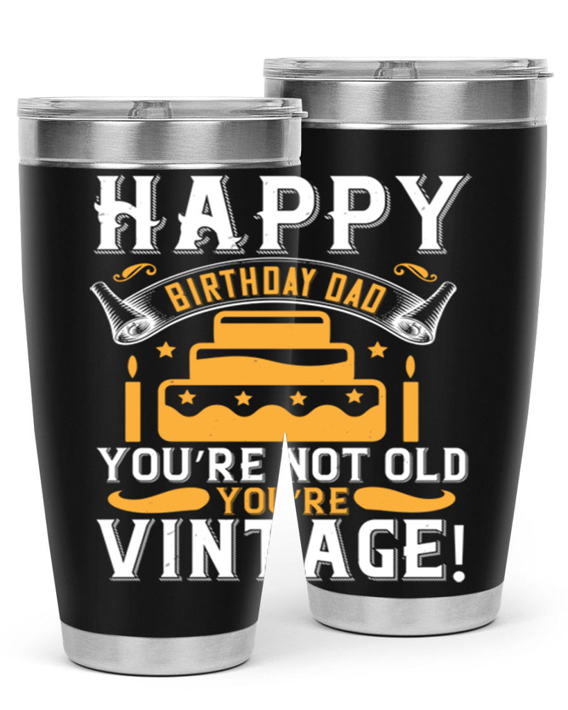 Happy birthday Dad You’re not old you’re vintage Style 78#- birthday- tumbler