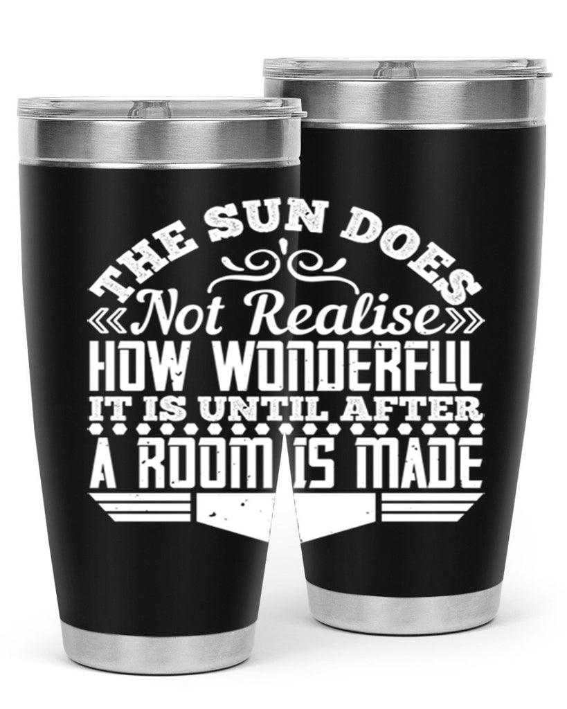 The Sun does not realise how wonderful it is until after a room is made Style 11#- architect- tumbler