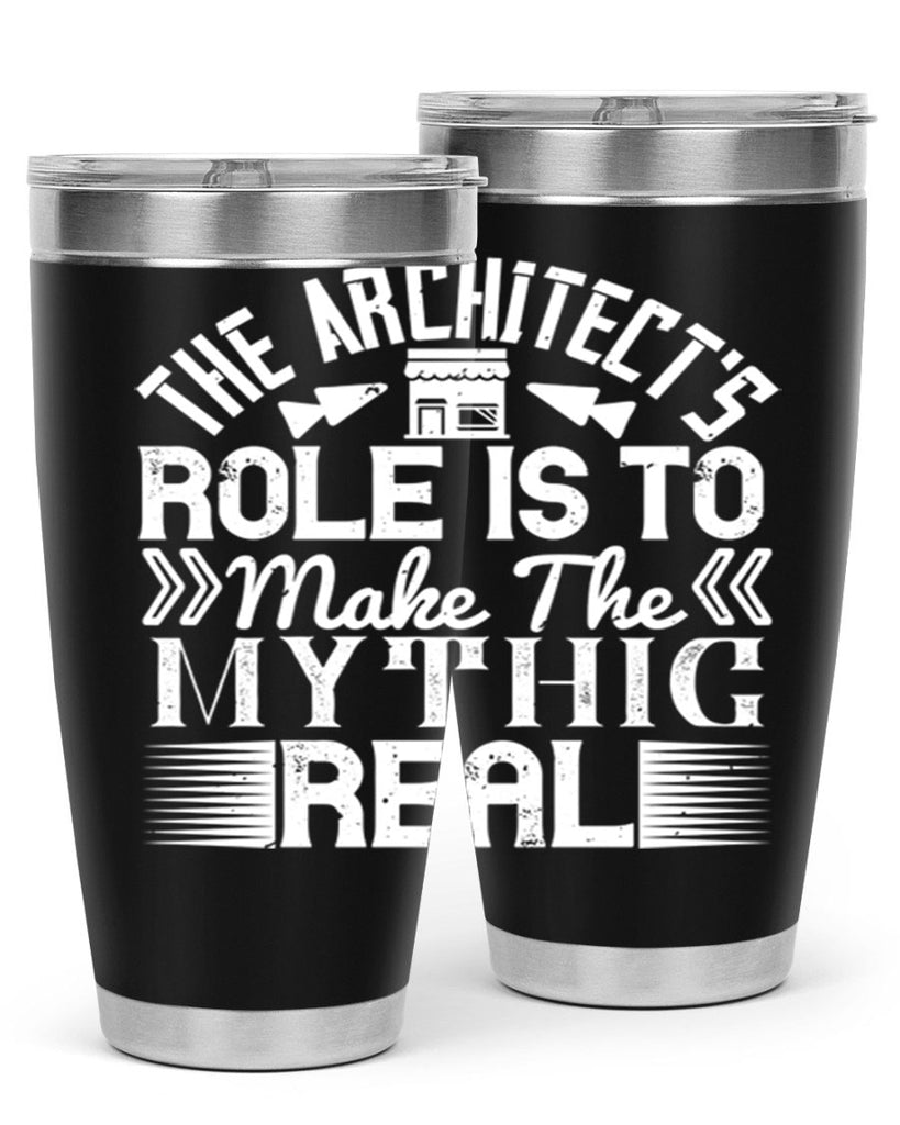 The architects role is to make the mythic real Style 18#- architect- tumbler